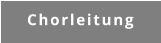 Chorleitung